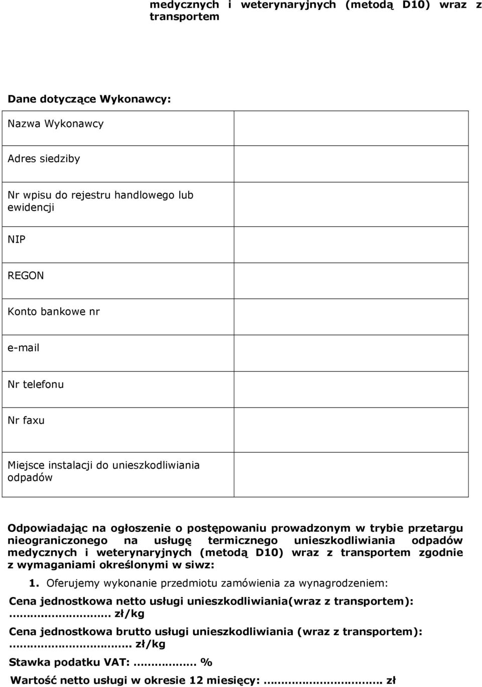 odpadów medycznych i weterynaryjnych (metodą D10) wraz z transportem zgodnie z wymaganiami określonymi w siwz: 1.