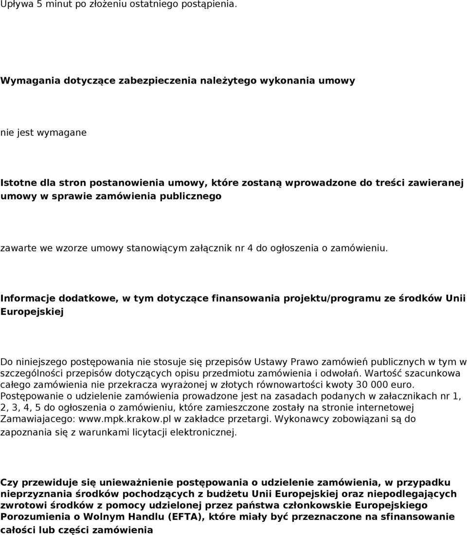 publicznego zawarte we wzorze umowy stanowiącym załącznik nr 4 do ogłoszenia o zamówieniu.