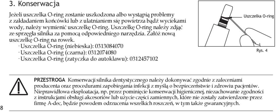 Uszczelka O-ring (niebieska): 0313084070 Uszczelka O-ring (czarna): 0312074080 Uszczelka O-ring (zatyczka do autoklawu): 0312457102 Uszczelka O-ring Rys.