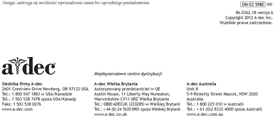 com Międzynarodowe centra dystrybucji A-dec Wielka Brytania Autoryzowany przedstawiciel w UE Austin House, 11 Liberty Way Nuneaton, Warwickshire CV11 6RZ Wielka Brytania Tel.