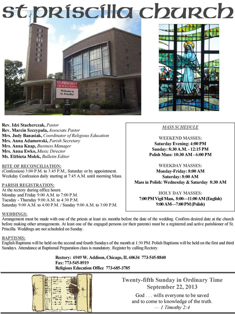 Weekday Confession daily starting at 7:45 A.M. until morning Mass. PARISH REGISTRATION: At the rectory during office hours. Monday and Friday 9:00 A.M. to 7:00 P.M. Tuesday - Thursday 9:00 A.M. to 4:30 P.