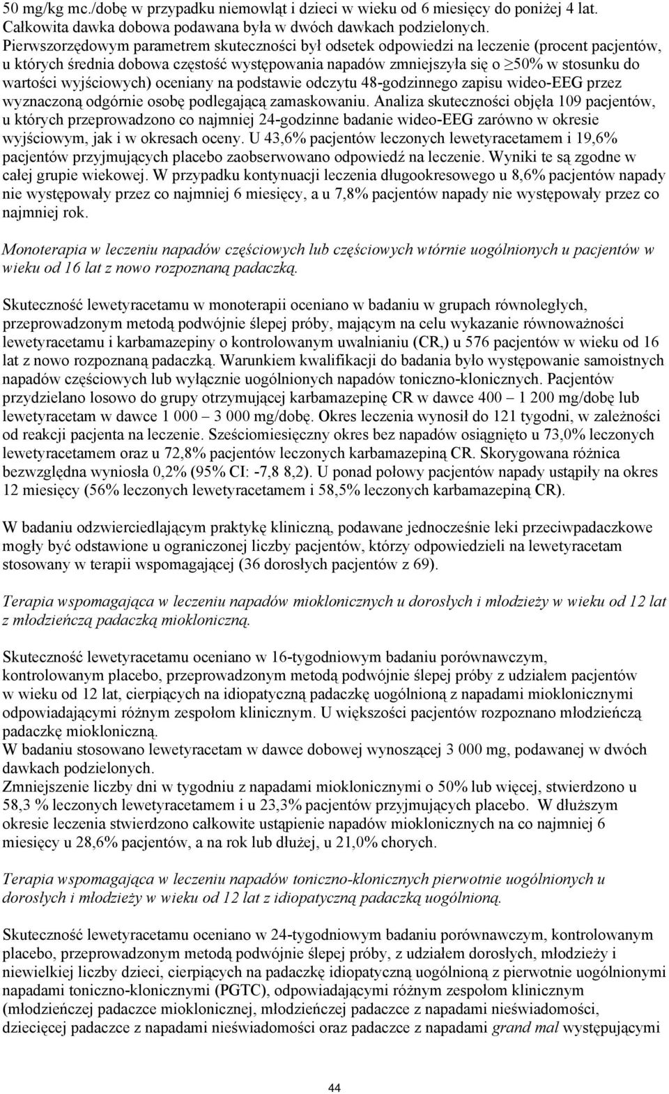 wyjściowych) oceniany na podstawie odczytu 48-godzinnego zapisu wideo-eeg przez wyznaczoną odgórnie osobę podlegającą zamaskowaniu.