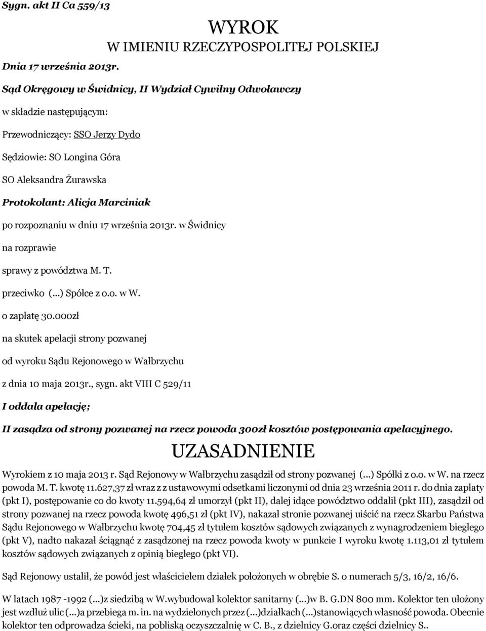 Żurawska Protokolant: Alicja Marciniak po rozpoznaniu w dniu 17 września 2013r. w Świdnicy na rozprawie sprawy z powództwa M. T. przeciwko (...) Spółce z o.o. w W. o zapłatę 30.