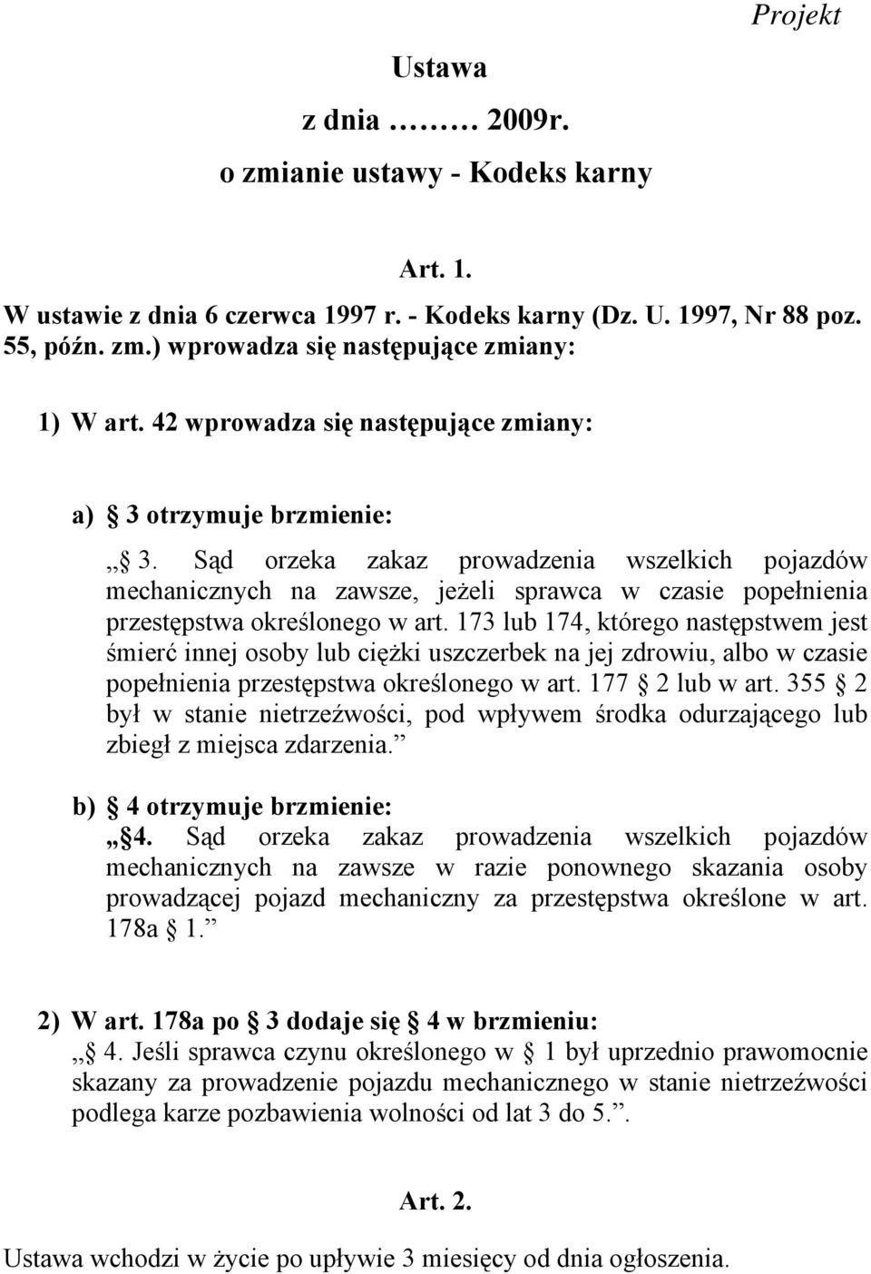 Sd orzeka zakaz prowadzenia wszelkich pojazdów mechanicznych na zawsze, jeżeli sprawca w czasie popełnienia przestpstwa określonego w art.