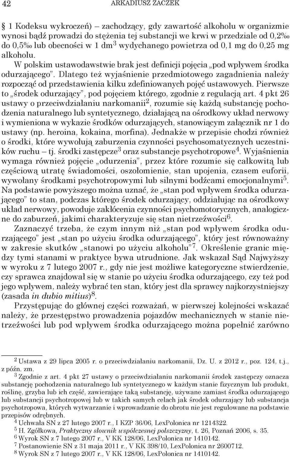 Dlatego też wyjaśnienie przedmiotowego zagadnienia należy rozpocząć od przedstawienia kilku zdefiniowanych pojęć ustawowych.