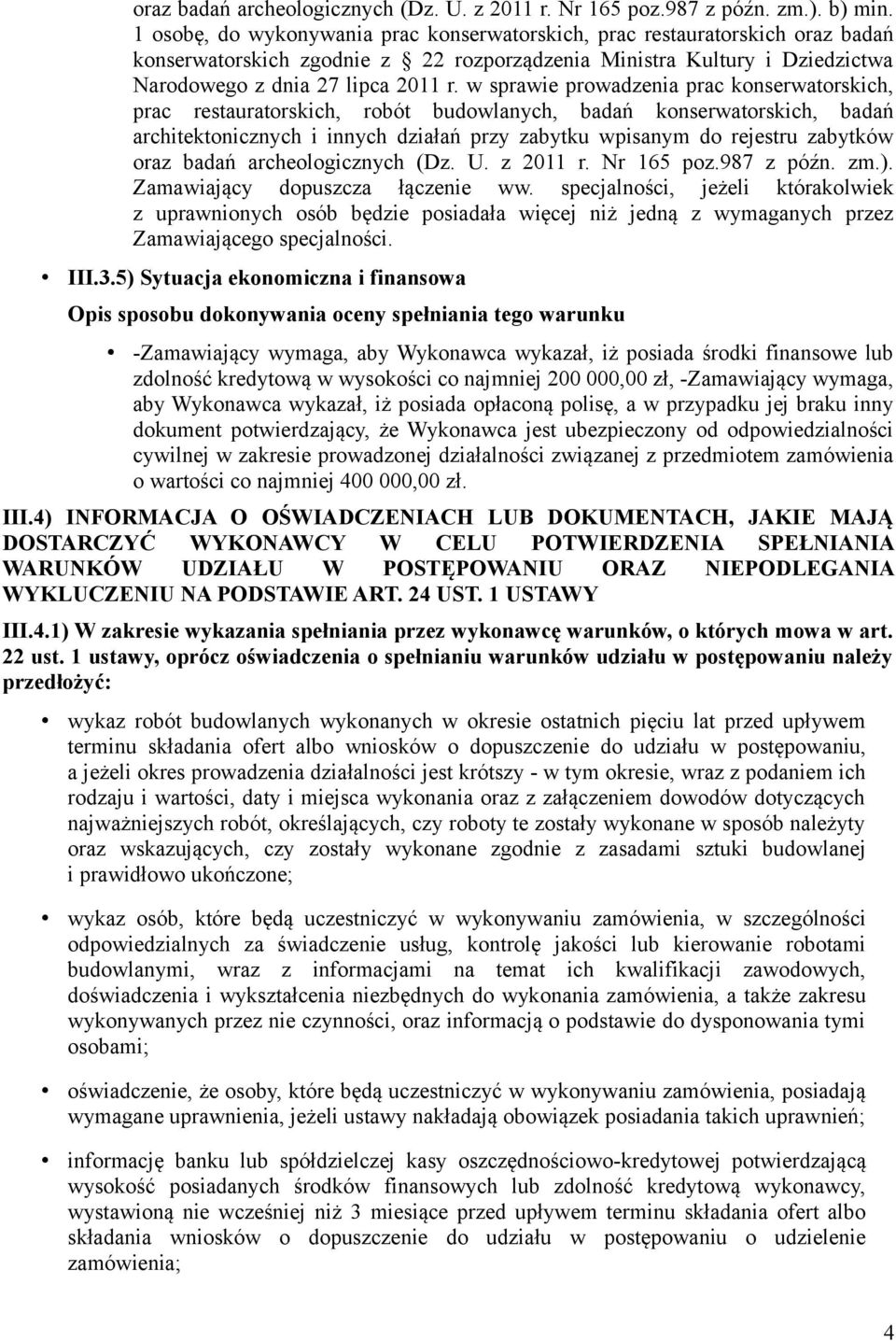 w sprawie prowadzenia prac konserwatorskich, prac restauratorskich, robót budowlanych, badań konserwatorskich, badań architektonicznych i innych działań przy zabytku wpisanym do rejestru zabytków