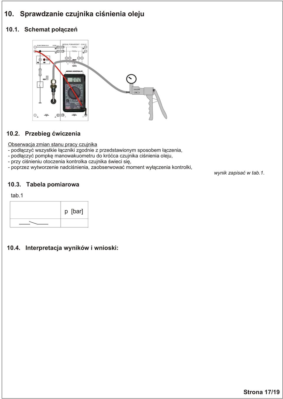 Przebieg æwiczenia Obserwacja zmian stanu pracy czujnika - pd³¹czyæ wszystkie ³¹czniki zgdnie z przedstawinym spsbem ³¹czenia, -