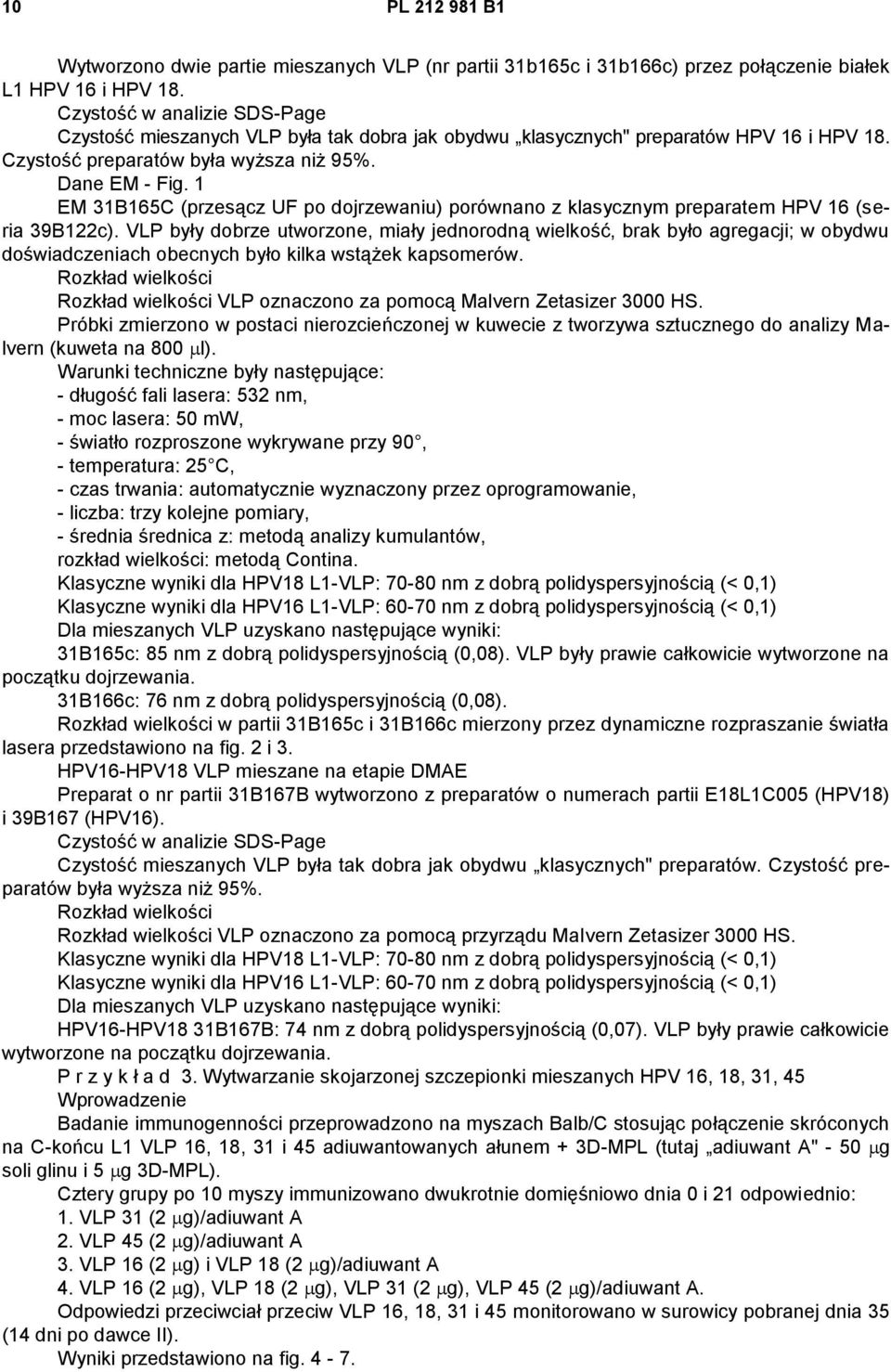 1 EM 31B165C (przesącz UF po dojrzewaniu) porównano z klasycznym preparatem HPV 16 (seria 39B122c).