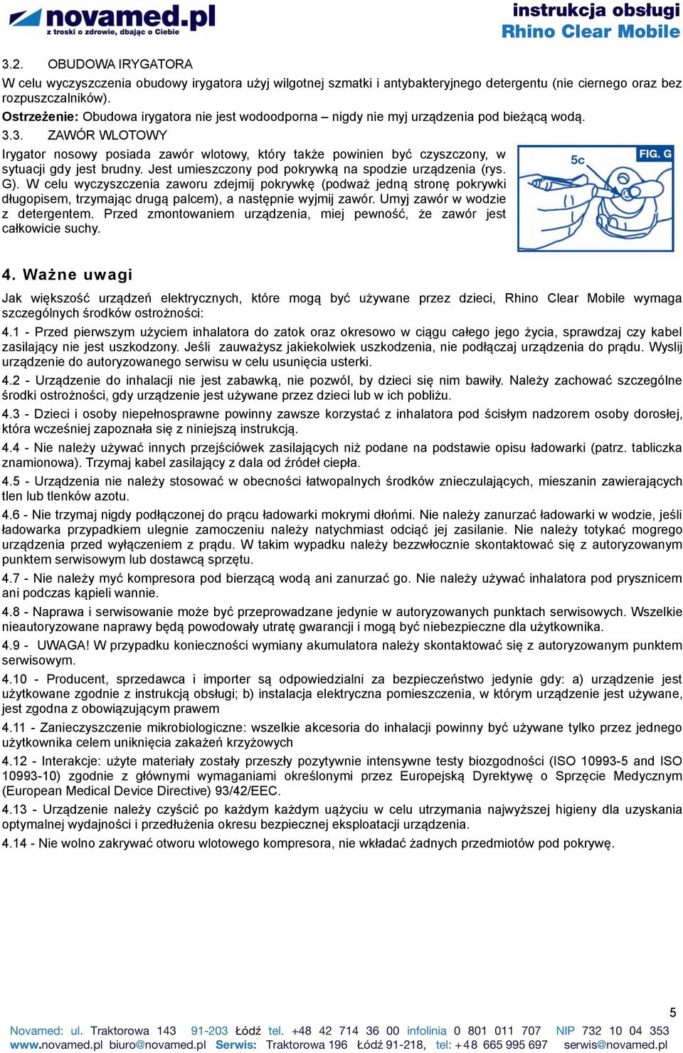 3. ZAWÓR WLOTOWY Irygator nosowy posiada zawór wlotowy, który także powinien być czyszczony, w sytuacji gdy jest brudny. Jest umieszczony pod pokrywką na spodzie urządzenia (rys. G).