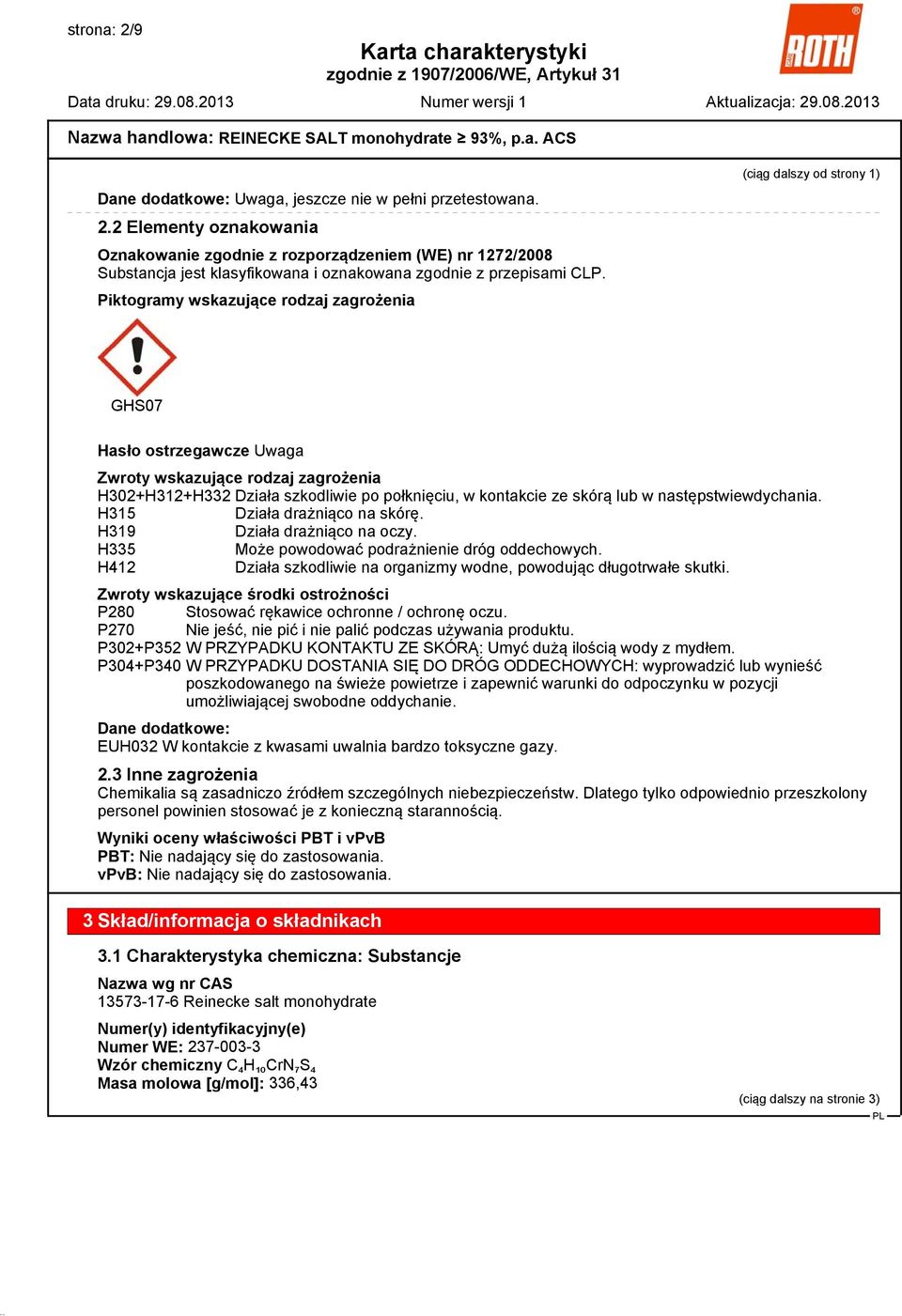 skórą lub w następstwiewdychania. H315 Działa drażniąco na skórę. H319 Działa drażniąco na oczy. H335 Może powodować podrażnienie dróg oddechowych.