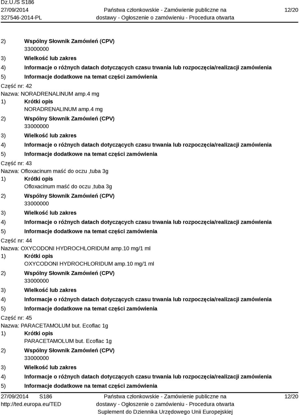 3g Część nr: 44 Nazwa: OXYCODONI HYDROCHLORIDUM amp.