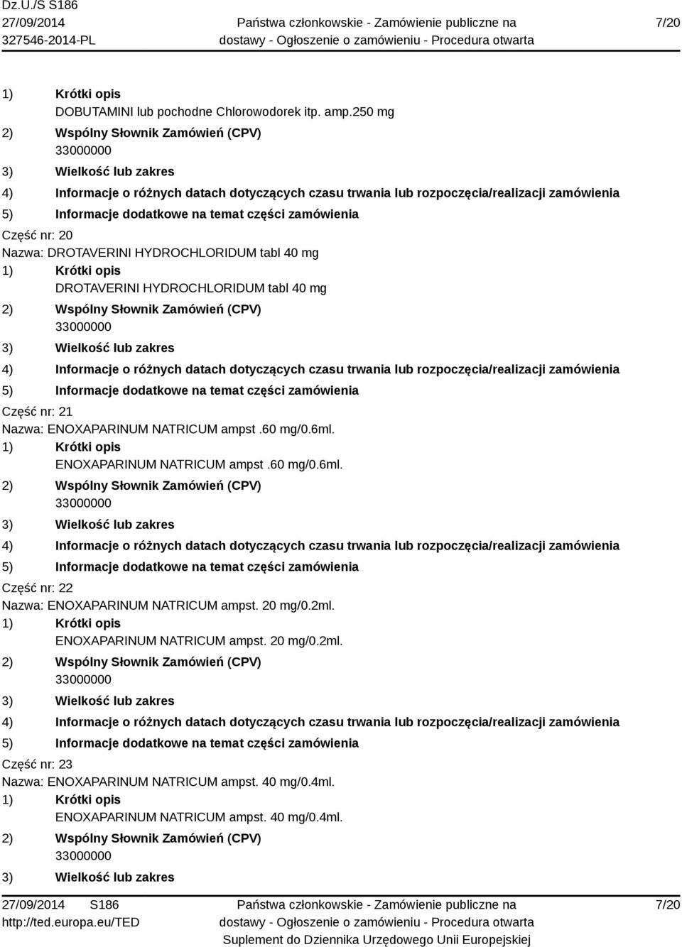 Nazwa: ENOXAPARINUM NATRICUM ampst.60 mg/0.6ml. ENOXAPARINUM NATRICUM ampst.60 mg/0.6ml. Część nr: 22 Nazwa: ENOXAPARINUM NATRICUM ampst.