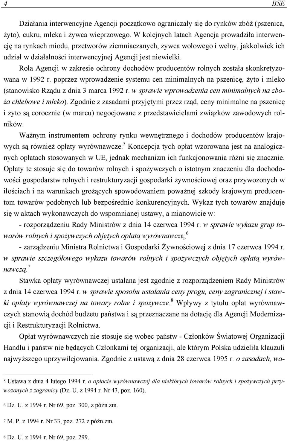 Rola Agencji w zakresie ochrony dochodów producentów rolnych została skonkretyzowana w 1992 r.