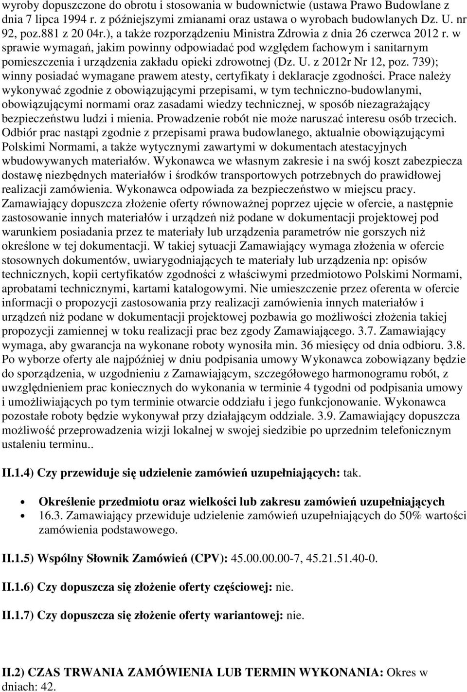 w sprawie wymagań, jakim powinny odpowiadać pod względem fachowym i sanitarnym pomieszczenia i urządzenia zakładu opieki zdrowotnej (Dz. U. z 2012r Nr 12, poz.