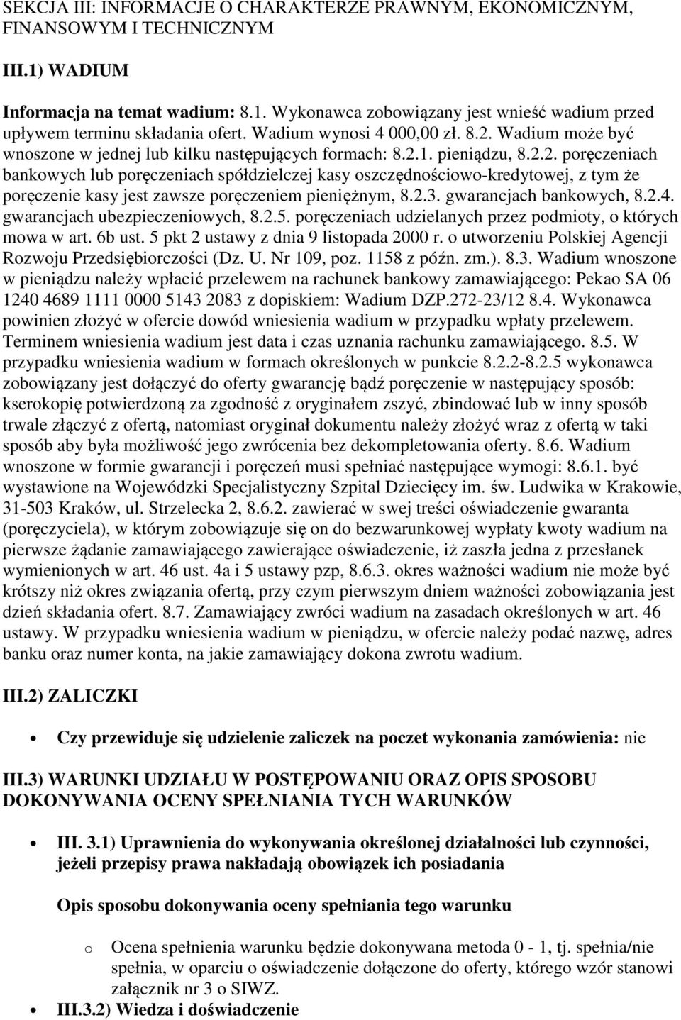 2.3. gwarancjach bankowych, 8.2.4. gwarancjach ubezpieczeniowych, 8.2.5. poręczeniach udzielanych przez podmioty, o których mowa w art. 6b ust. 5 pkt 2 ustawy z dnia 9 listopada 2000 r.