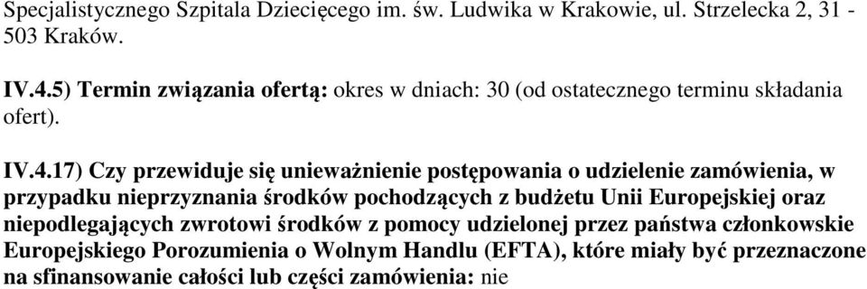 17) Czy przewiduje się unieważnienie postępowania o udzielenie zamówienia, w przypadku nieprzyznania środków pochodzących z budżetu Unii