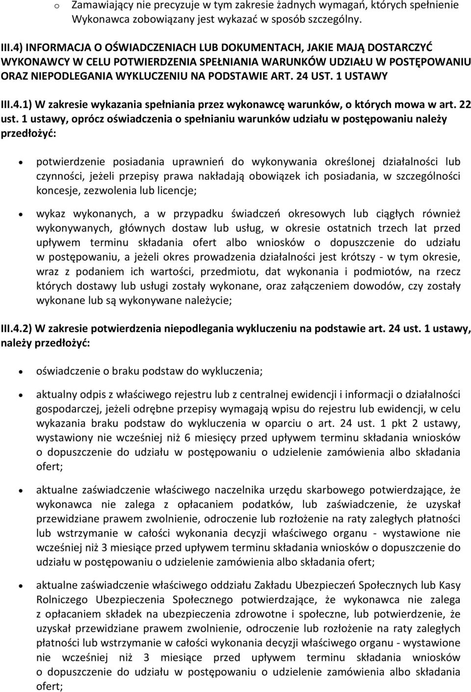 1 USTAWY III.4.1) W zakresie wykazania spełniania przez wykonawcę warunków, o których mowa w art. 22 ust.