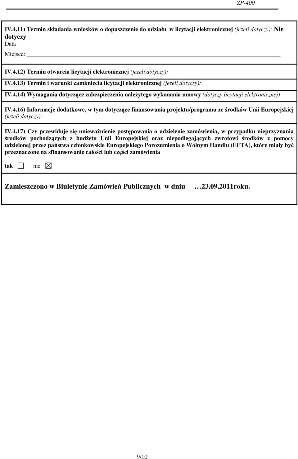 4.17) Czy przewiduje się unieważnienie postępowania o udzielenie zamówienia, w przypadku nieprzyznania środków pochodzących z budżetu Unii Europejskiej oraz niepodlegających zwrotowi środków z pomocy