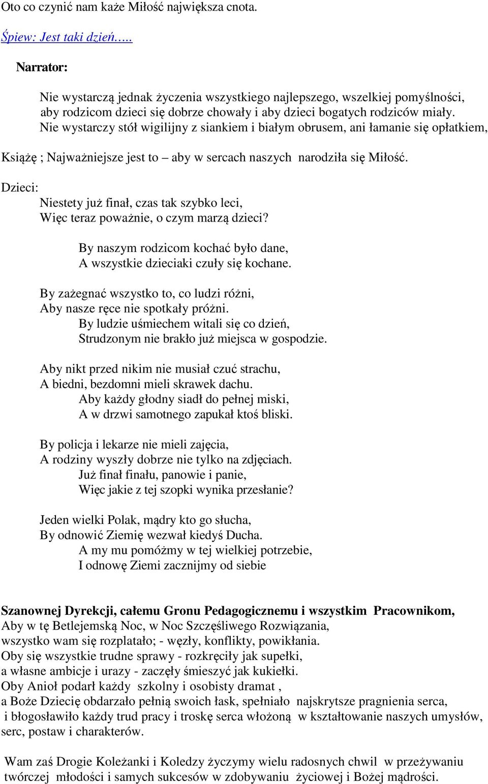 Nie wystarczy stół wigilijny z siankiem i białym obrusem, ani łamanie się opłatkiem, Książę ; Najważniejsze jest to aby w sercach naszych narodziła się Miłość.