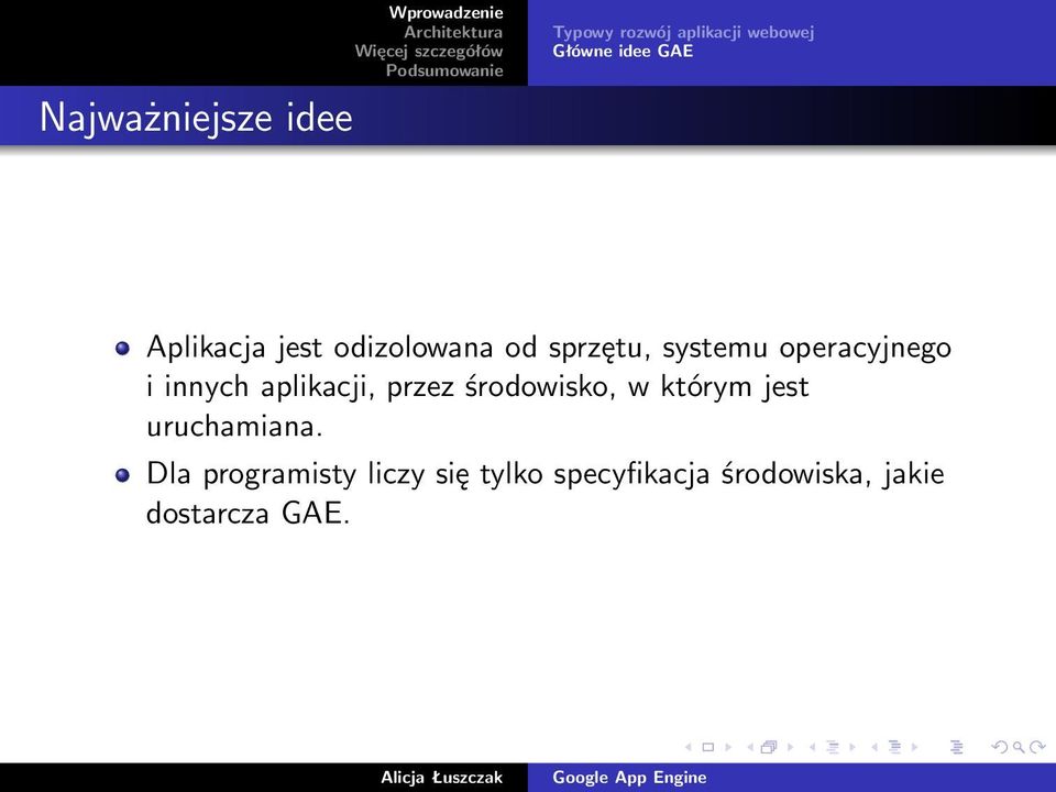 innych aplikacji, przez środowisko, w którym jest uruchamiana.