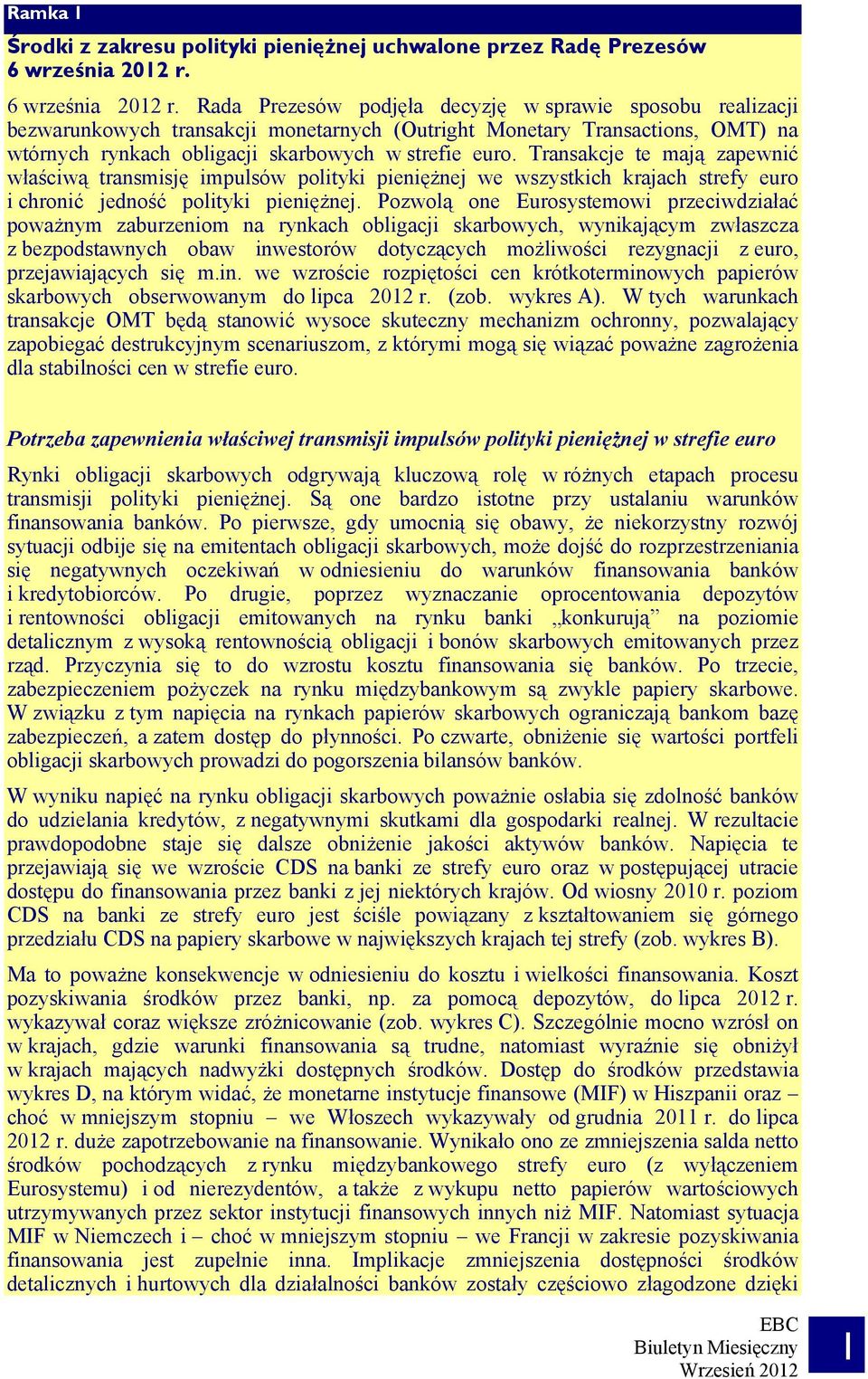 Rada Prezesów podjęła decyzję w sprawie sposobu realizacji bezwarunkowych transakcji monetarnych (Outright Monetary Transactions, OMT) na wtórnych rynkach obligacji skarbowych w strefie euro.