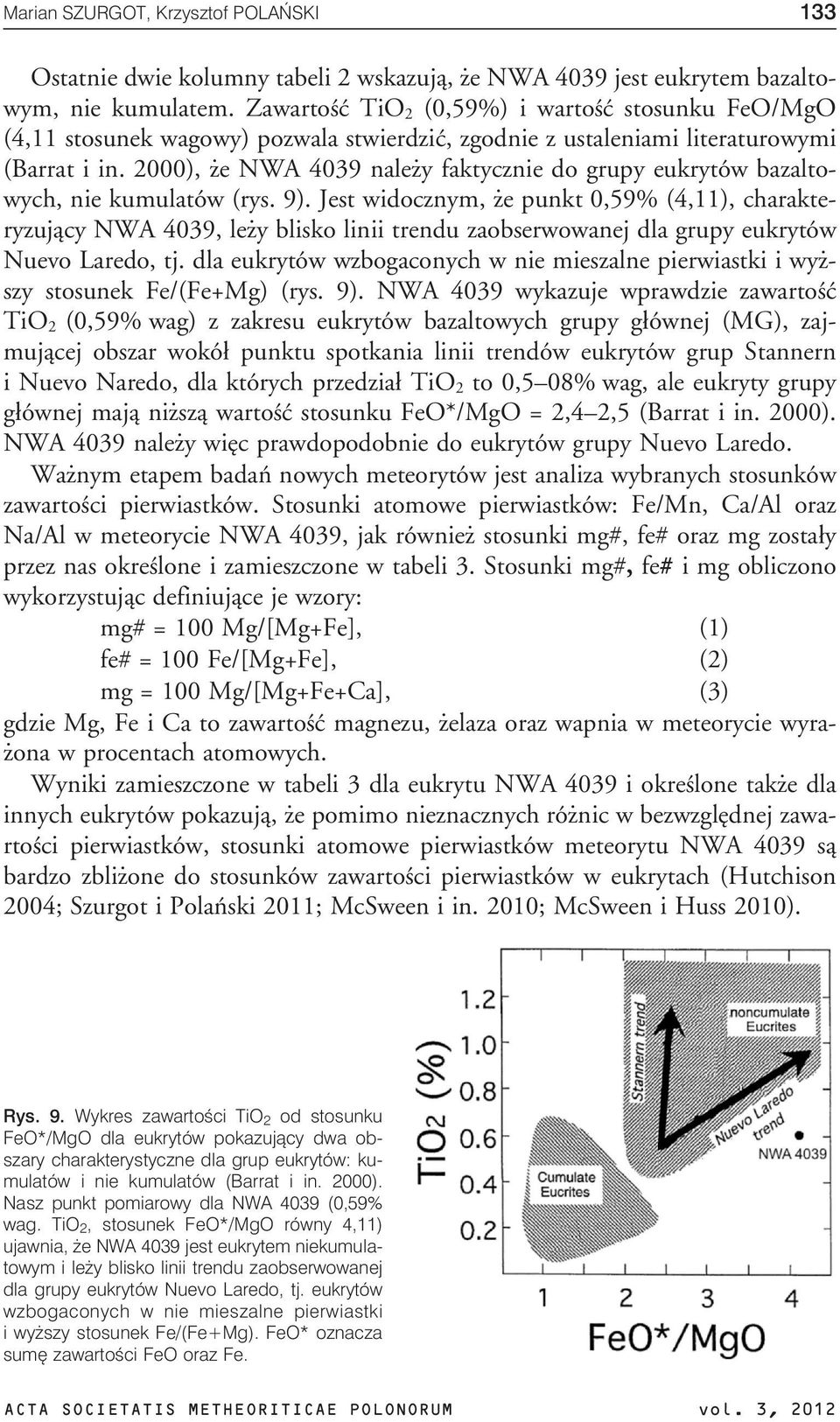 2000), e NWA 4039 nale y faktycznie do grupy eukrytów bazaltowych, nie kumulatów (rys. 9).