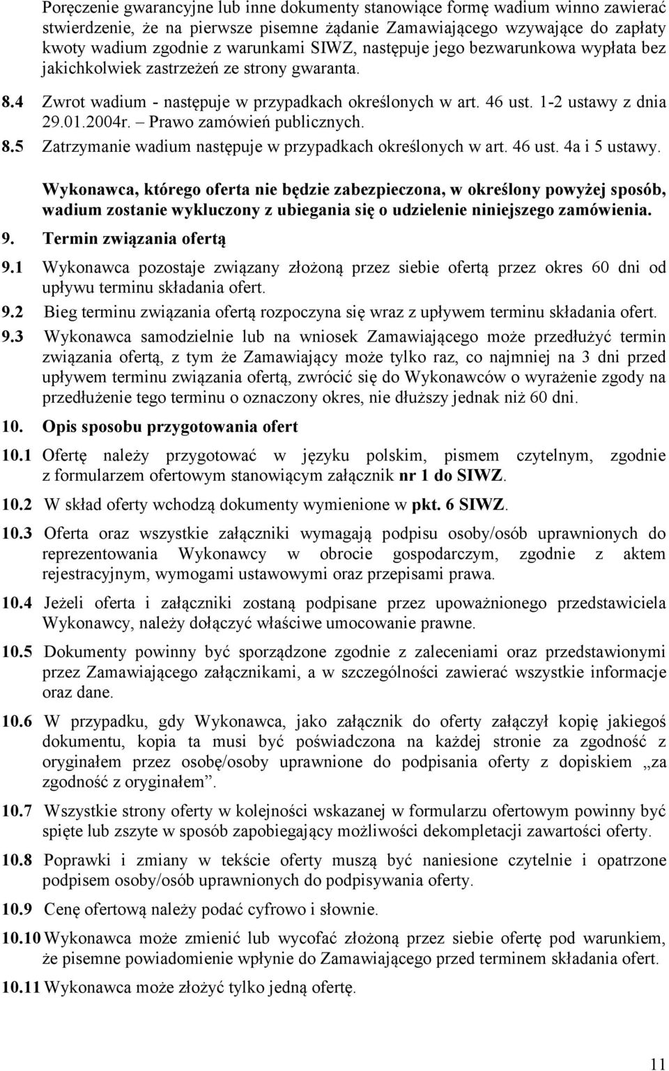 Prawo zamówień publicznych. 8.5 Zatrzymanie wadium następuje w przypadkach określonych w art. 46 ust. 4a i 5 ustawy.