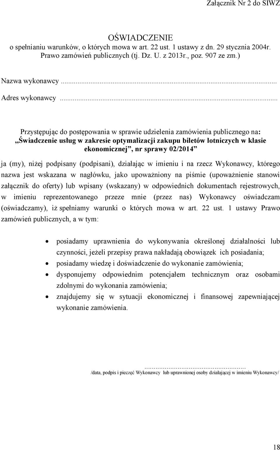 .. Przystępując do postępowania w sprawie udzielenia zamówienia publicznego na:,,świadczenie usług w zakresie optymalizacji zakupu biletów lotniczych w klasie ekonomicznej, nr sprawy 02/2014 ja (my),