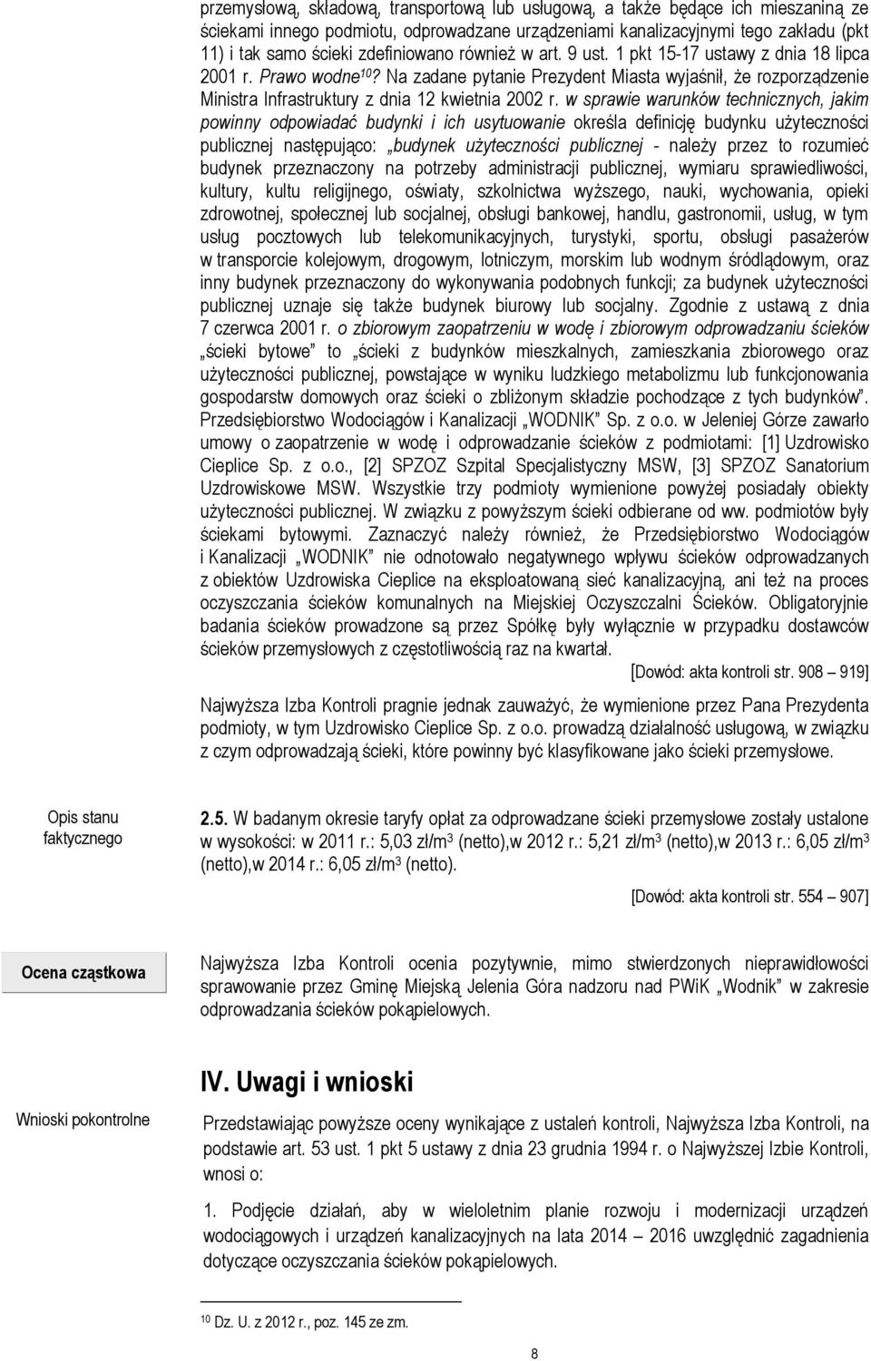 Na zadane pytanie Prezydent Miasta wyjaśnił, że rozporządzenie Ministra Infrastruktury z dnia 12 kwietnia 2002 r.