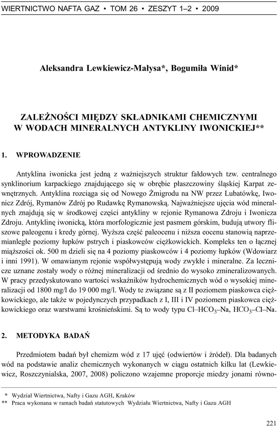 Antyklina ozci¹ga siê od Nowego migodu na NW pzez Lubatówkê, Iwonicz Zdój, Rymanów Zdój po Rudawkê Rymanowsk¹.