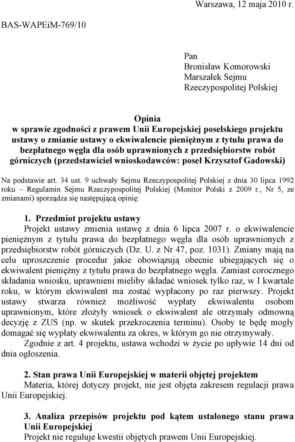 pieniężnym z tytułu prawa do bezpłatnego węgla dla osób uprawnionych z przedsiębiorstw robót górniczych (przedstawiciel wnioskodawców: poseł Krzysztof Gadowski) Na podstawie art. 34 ust.