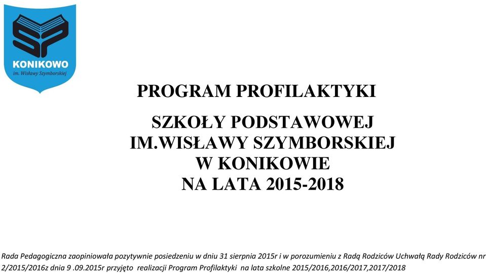 pozytywnie posiedzeniu w dniu 31 sierpnia 2015r i w porozumieniu z Radą Rodziców
