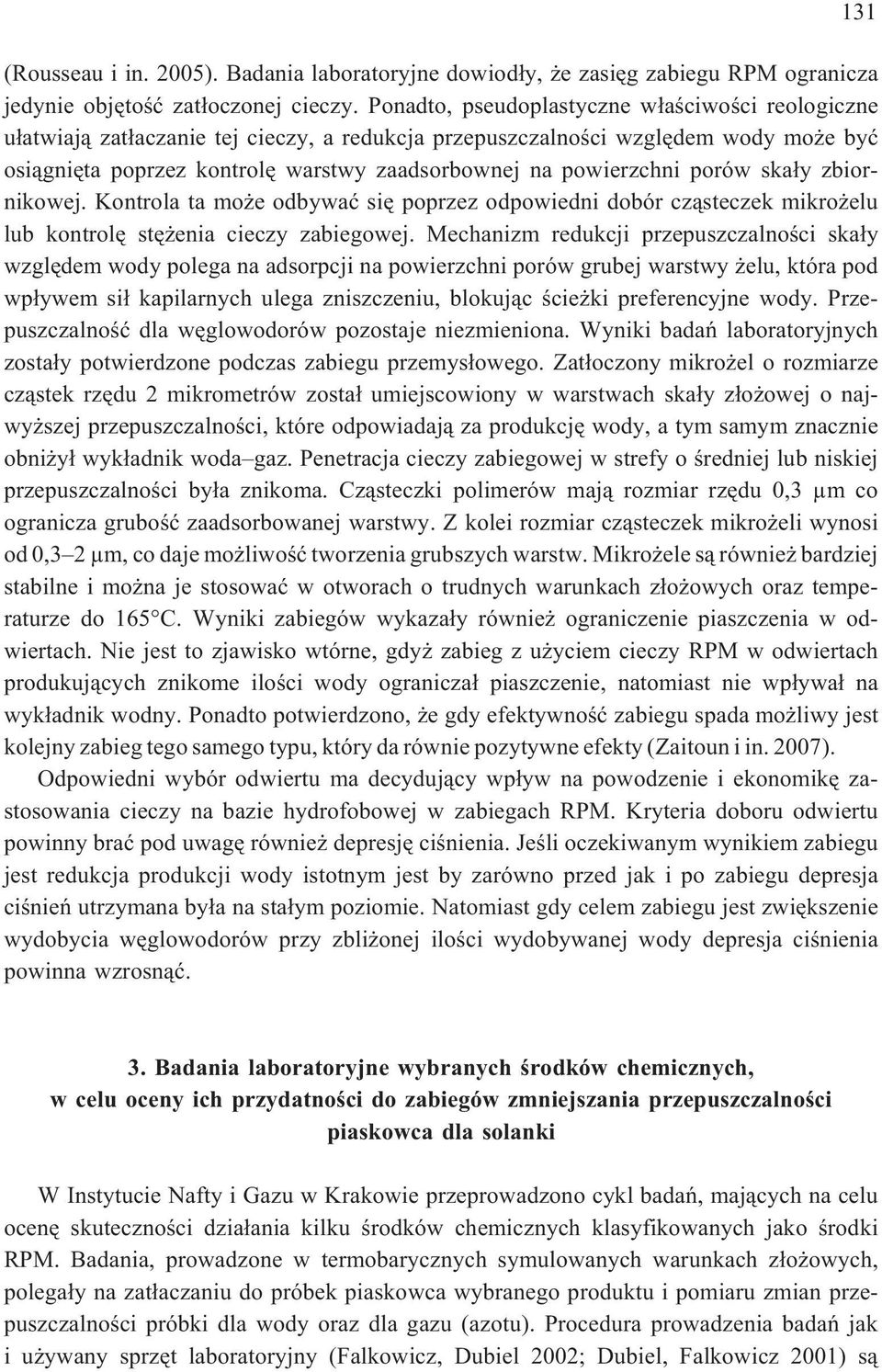 powierzchni porów ska³y zbiornikowej. Kontrola ta mo e odbywaæ siê poprzez odpowiedni dobór cz¹steczek mikro elu lub kontrolê stê enia cieczy zabiegowej.