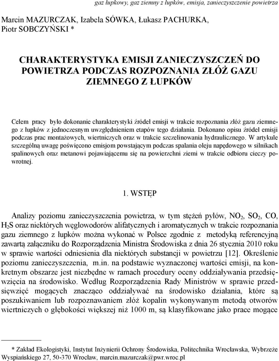 Dokonano opisu źródeł emisji podczas prac montażowych, wiertniczych oraz w trakcie szczelinowania hydraulicznego.