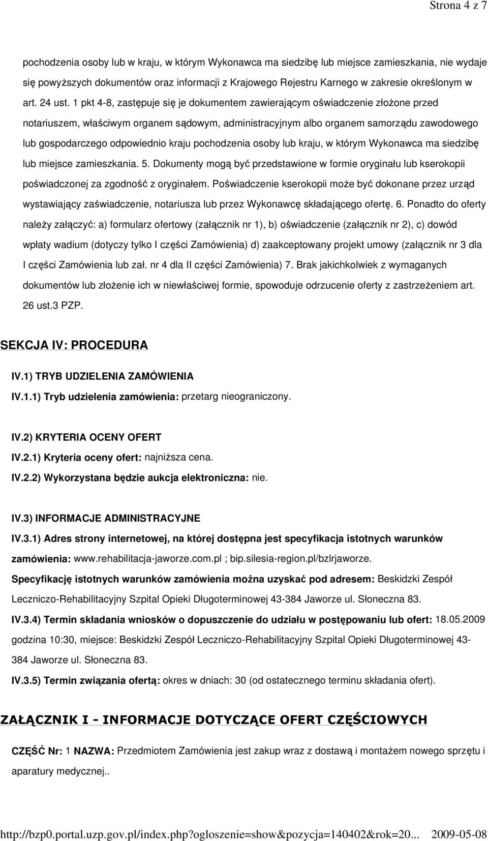 1 pkt 4-8, zastępuje się je dokumentem zawierającym oświadczenie złoŝone przed notariuszem, właściwym organem sądowym, administracyjnym albo organem samorządu zawodowego lub gospodarczego odpowiednio