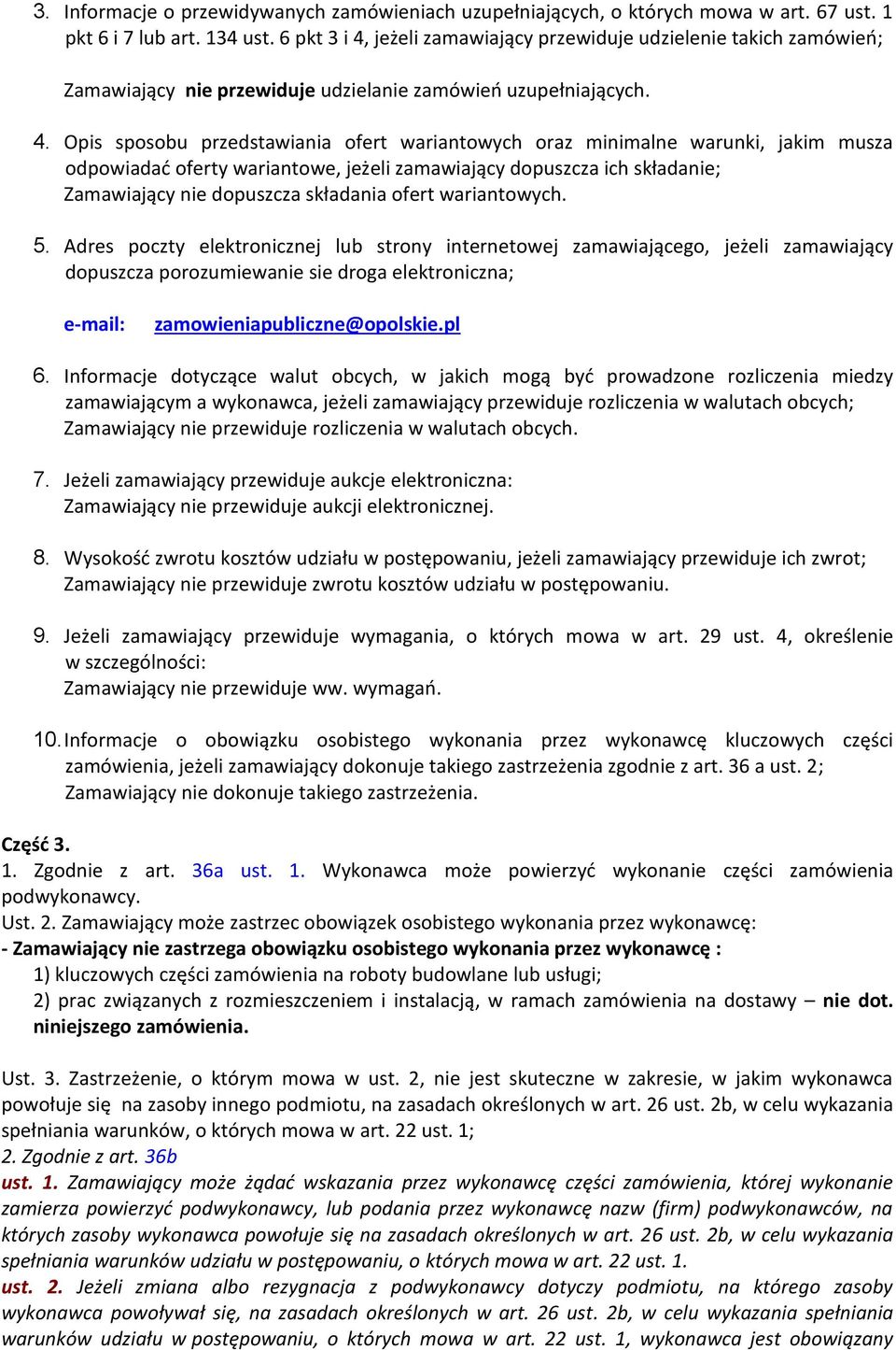 jeżeli zamawiający przewiduje udzielenie takich zamówień; Zamawiający nie przewiduje udzielanie zamówień uzupełniających. 4.