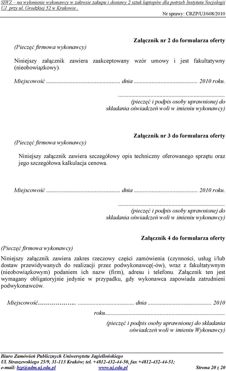 techniczny oferowanego sprzętu oraz jego szczegółowa kalkulacja cenowa. Miejscowość... dnia... 2010 roku.