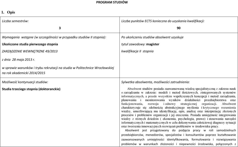 ukńczeniu studiów abslwent uzyskuje tytuł zawdwy: magister kwalifikacje II stpnia z dnia 28 maja 201 r.