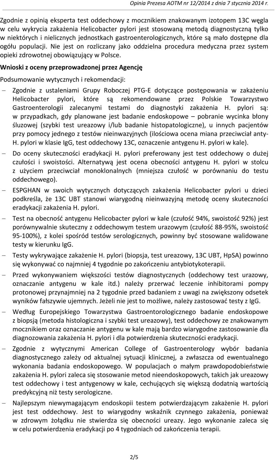 Wnioski z oceny przeprowadzonej przez Agencję Podsumowanie wytycznych i rekomendacji: Zgodnie z ustaleniami Grupy Roboczej PTG-E dotyczące postępowania w zakażeniu Helicobacter pylori, które są