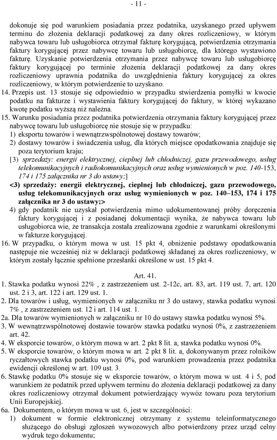 Uzyskanie potwierdzenia otrzymania przez nabywcę towaru lub usługobiorcę faktury korygującej po terminie złożenia deklaracji podatkowej za dany okres rozliczeniowy uprawnia podatnika do uwzględnienia