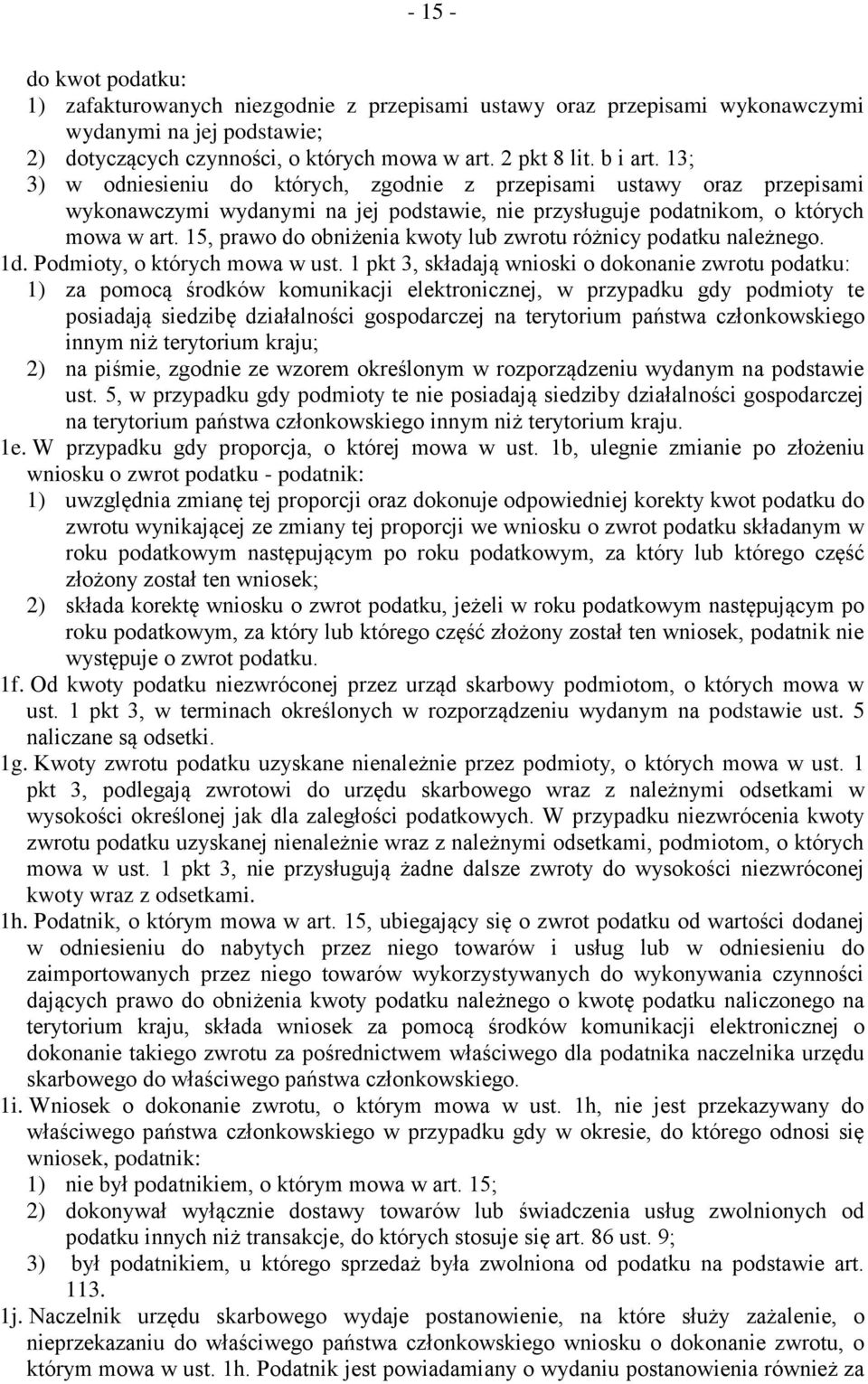 15, prawo do obniżenia kwoty lub zwrotu różnicy podatku należnego. 1d. Podmioty, o których mowa w ust.