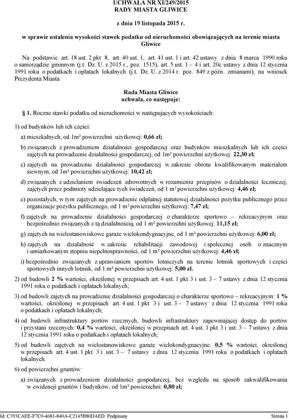 20c ustawy z dnia 12 stycznia 1991 roku o podatkach i opłatach lokalnych (j.t. Dz. U. z 2014 r. poz. 849 z późn. zmianami), na wniosek Prezydenta Miasta Rada Miasta Gliwice uchwala, co następuje: 1.