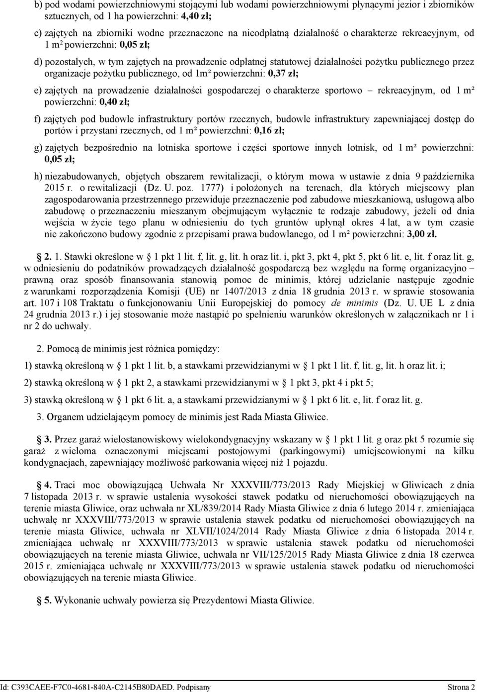 publicznego, od 1m² powierzchni: 0,37 zł; e) zajętych na prowadzenie działalności gospodarczej o charakterze sportowo rekreacyjnym, od 1 m² powierzchni: 0,40 zł; f) zajętych pod budowle