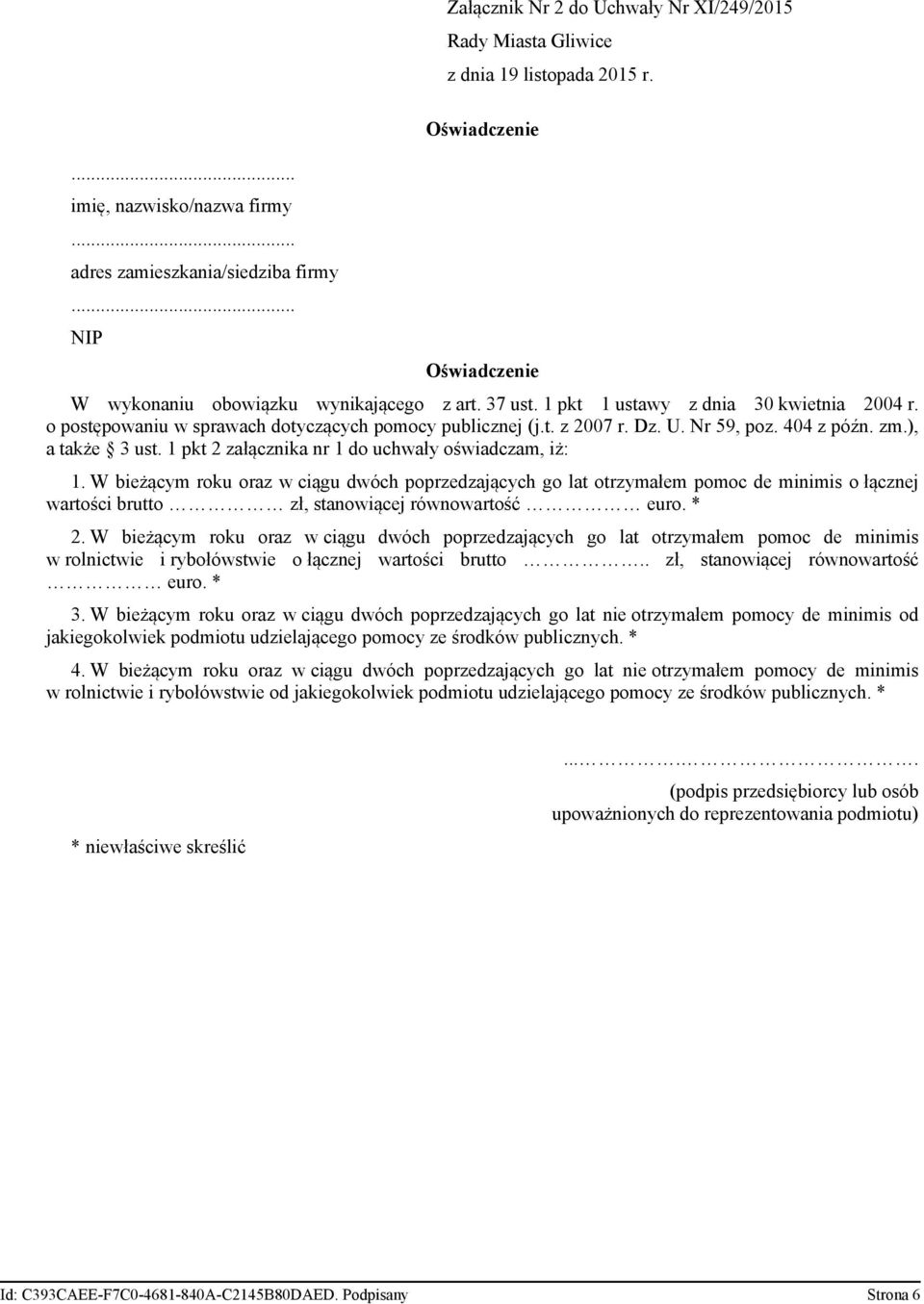 Nr 59, poz. 404 z późn. zm.), a także 3 ust. 1 pkt 2 załącznika nr 1 do uchwały oświadczam, iż: 1.