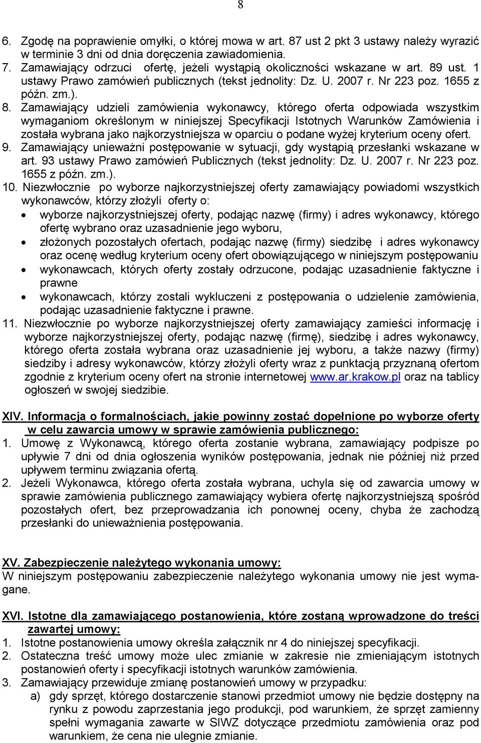 ust. 1 ustawy Prawo zamówień publicznych (tekst jednolity: Dz. U. 2007 r. Nr 223 poz. 1655 z późn. zm.). 8.