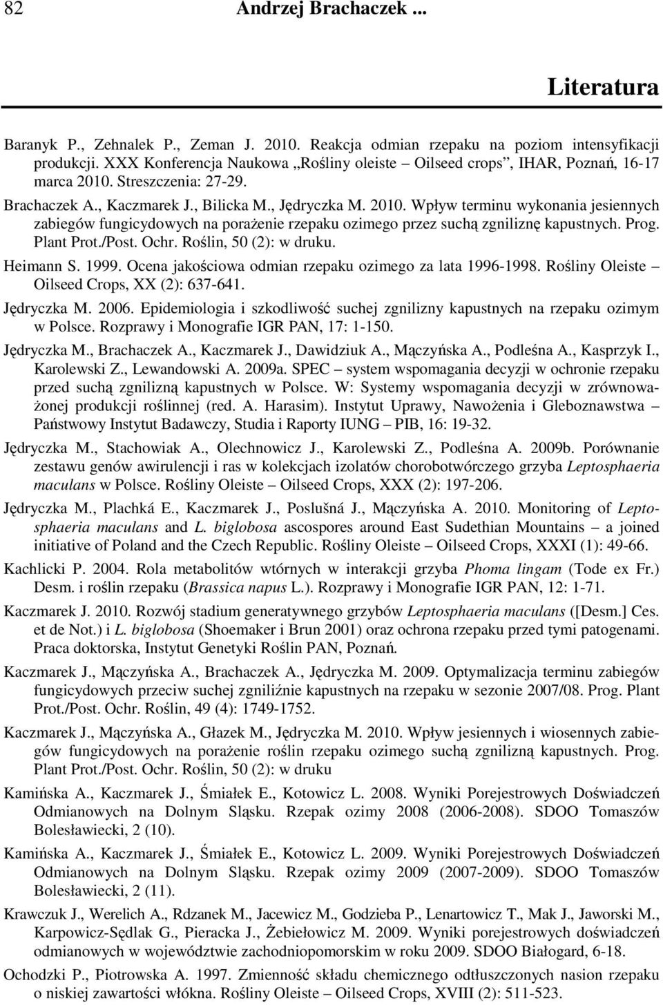 Streszczenia: 27-29. Brachaczek A., Kaczmarek J., Bilicka M., Jędryczka M. 2010.