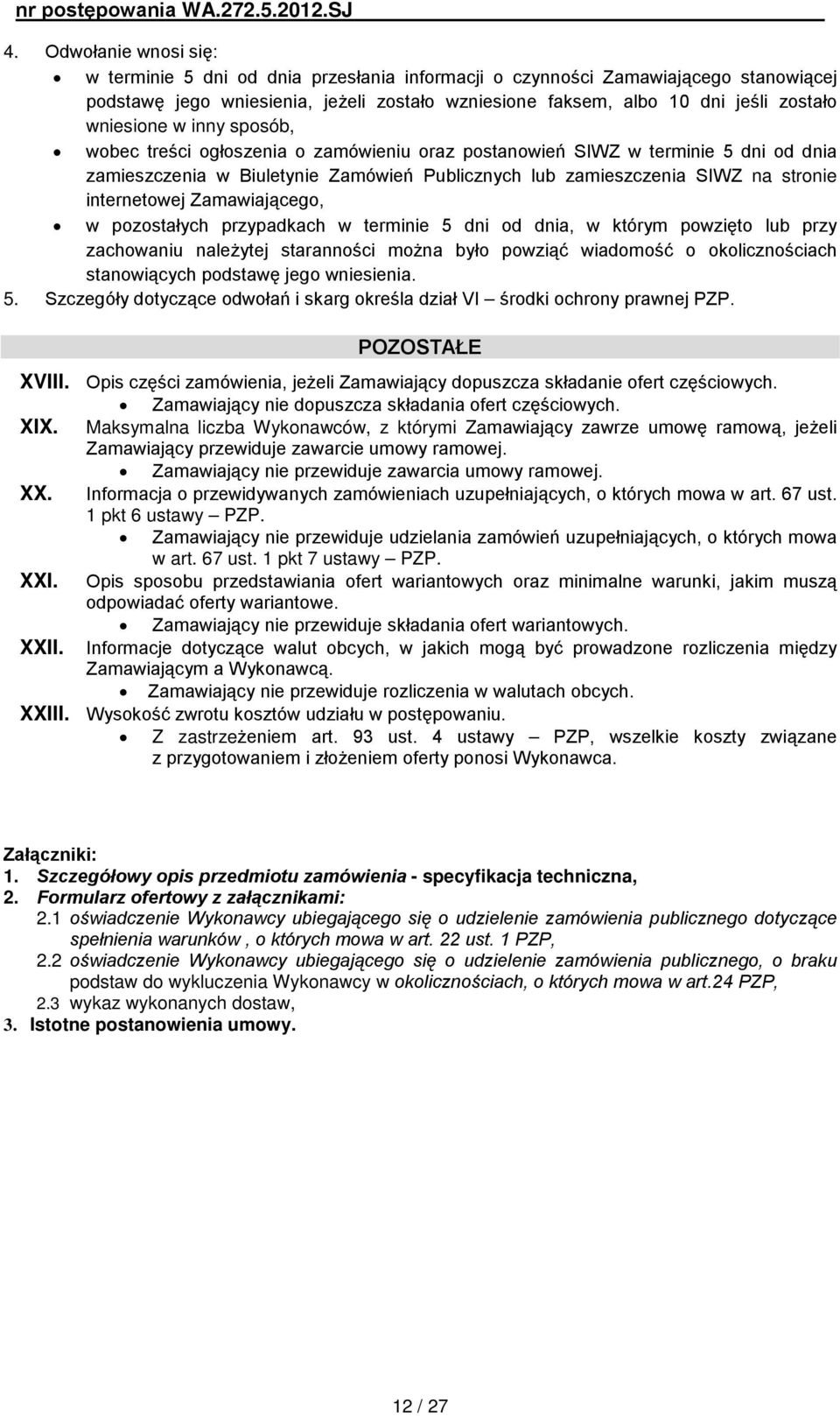 internetowej Zamawiającego, w pozostałych przypadkach w terminie 5 dni od dnia, w którym powzięto lub przy zachowaniu należytej staranności można było powziąć wiadomość o okolicznościach stanowiących