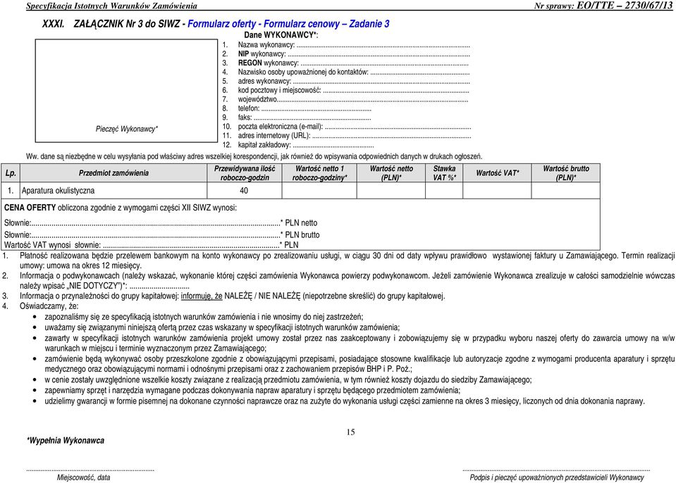 Informacja o podwykonawcach (należy wskazać, wykonanie której części zamówienia Wykonawca powierzy podwykonawcom.