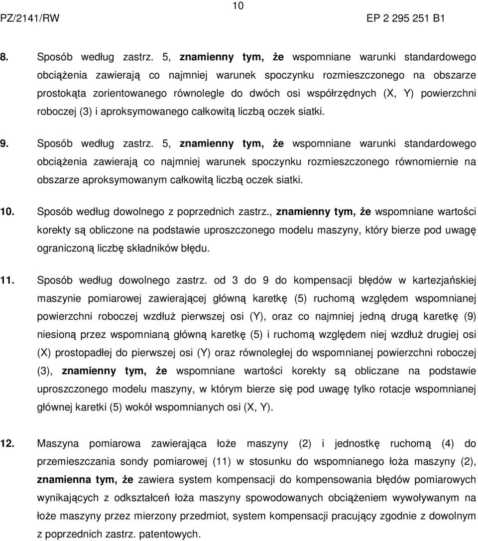 (X, Y) powierzchni roboczej (3) i aproksymowanego całkowitą liczbą oczek siatki. 9. Sposób według zastrz.