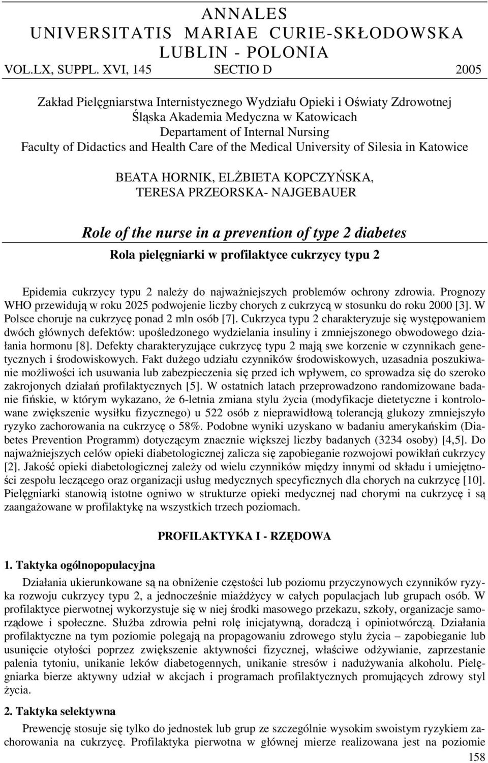 Health Care of the Medical University of Silesia in Katowice BEATA HORNIK, ELŻBIETA KOPCZYŃSKA, TERESA PRZEORSKA- NAJGEBAUER Role of the nurse in a prevention of type 2 diabetes Rola pielęgniarki w